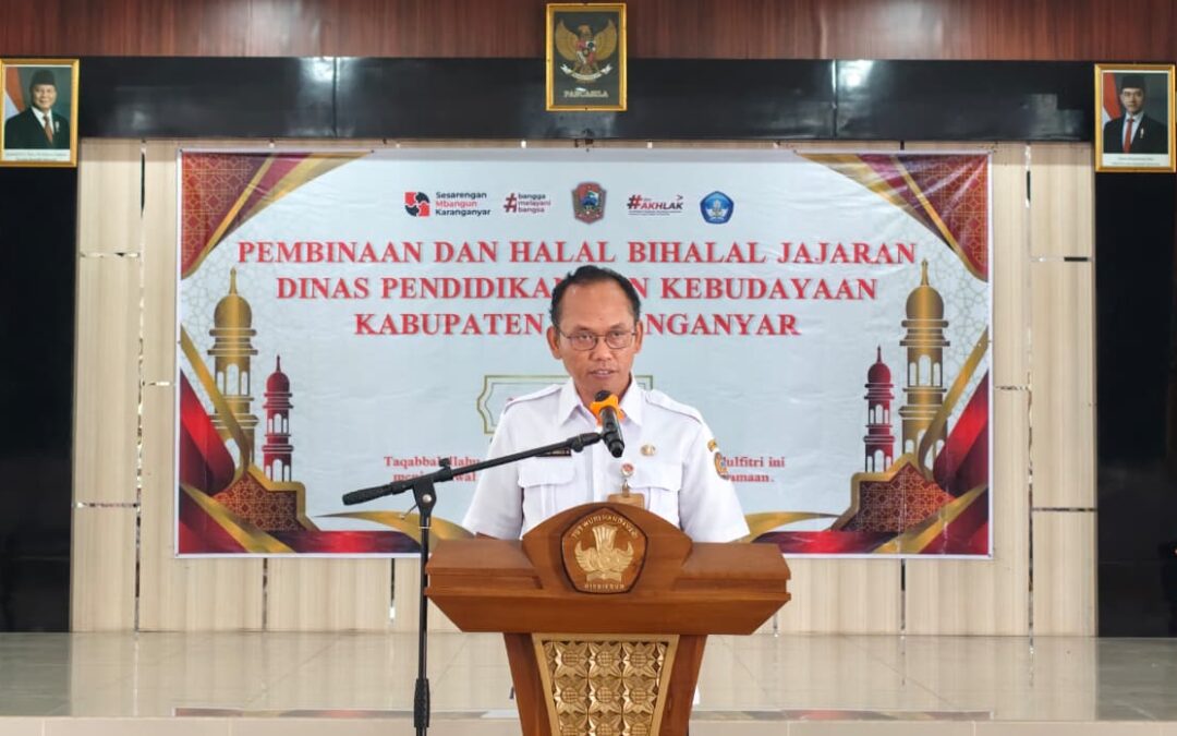 PPEMBINAAN DAN HALAL BIHALAL JAJARAN DISDIKBUD KABUPATEN KARANGANYAR